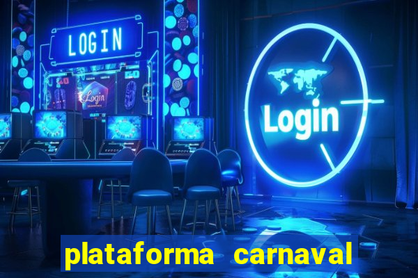 plataforma carnaval 777 bet